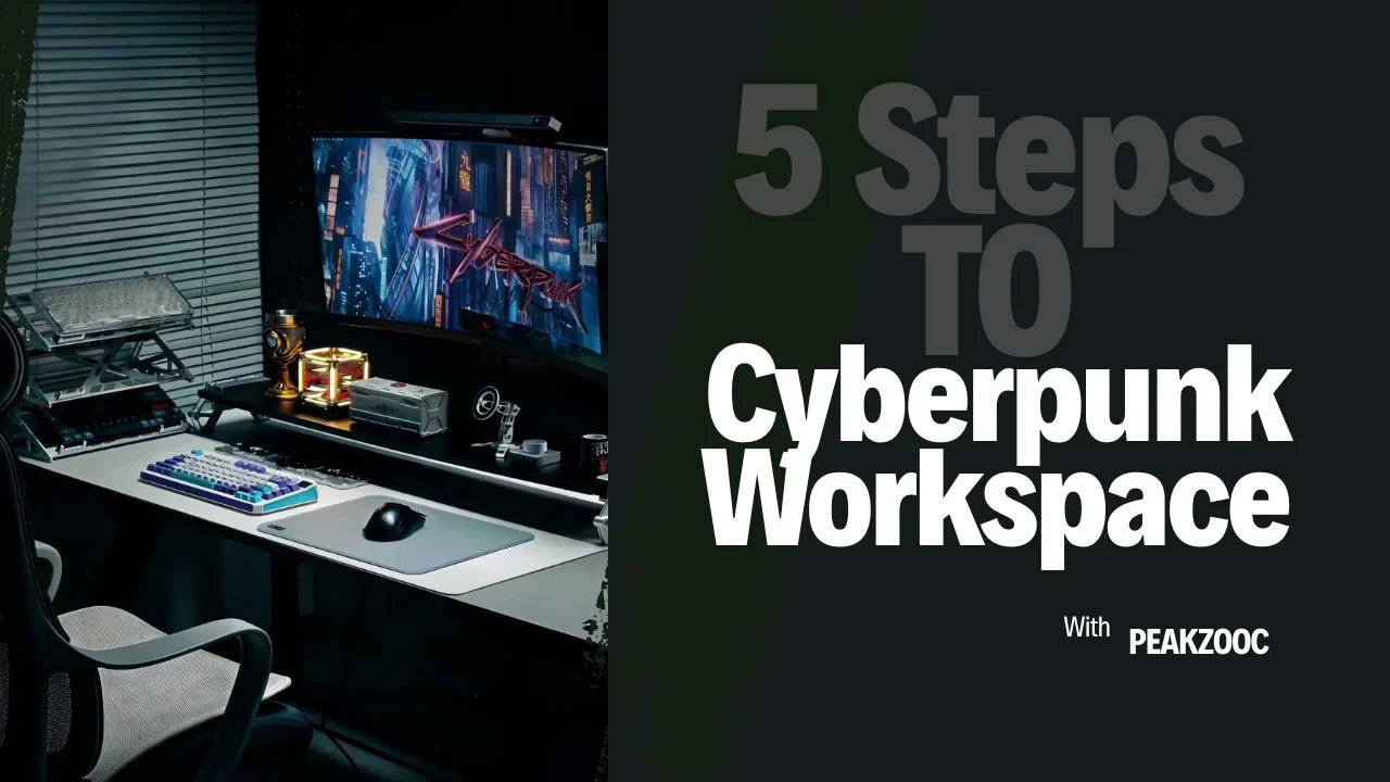 5 Steps to Cyberpunk Workspace with Peakzooc