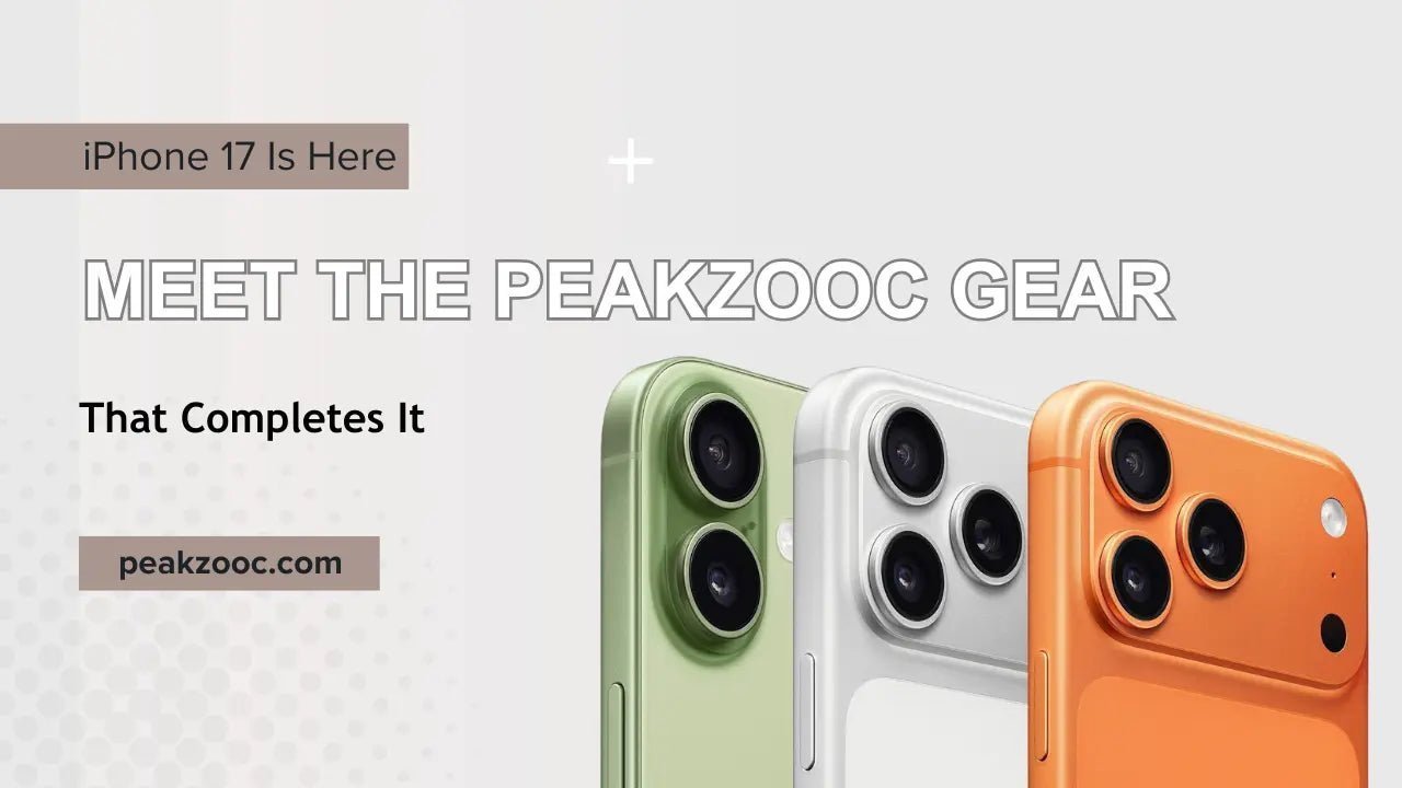 iPhone 17 Is Here — Meet the Peakzooc Gear That Completes It - Peakzooc
