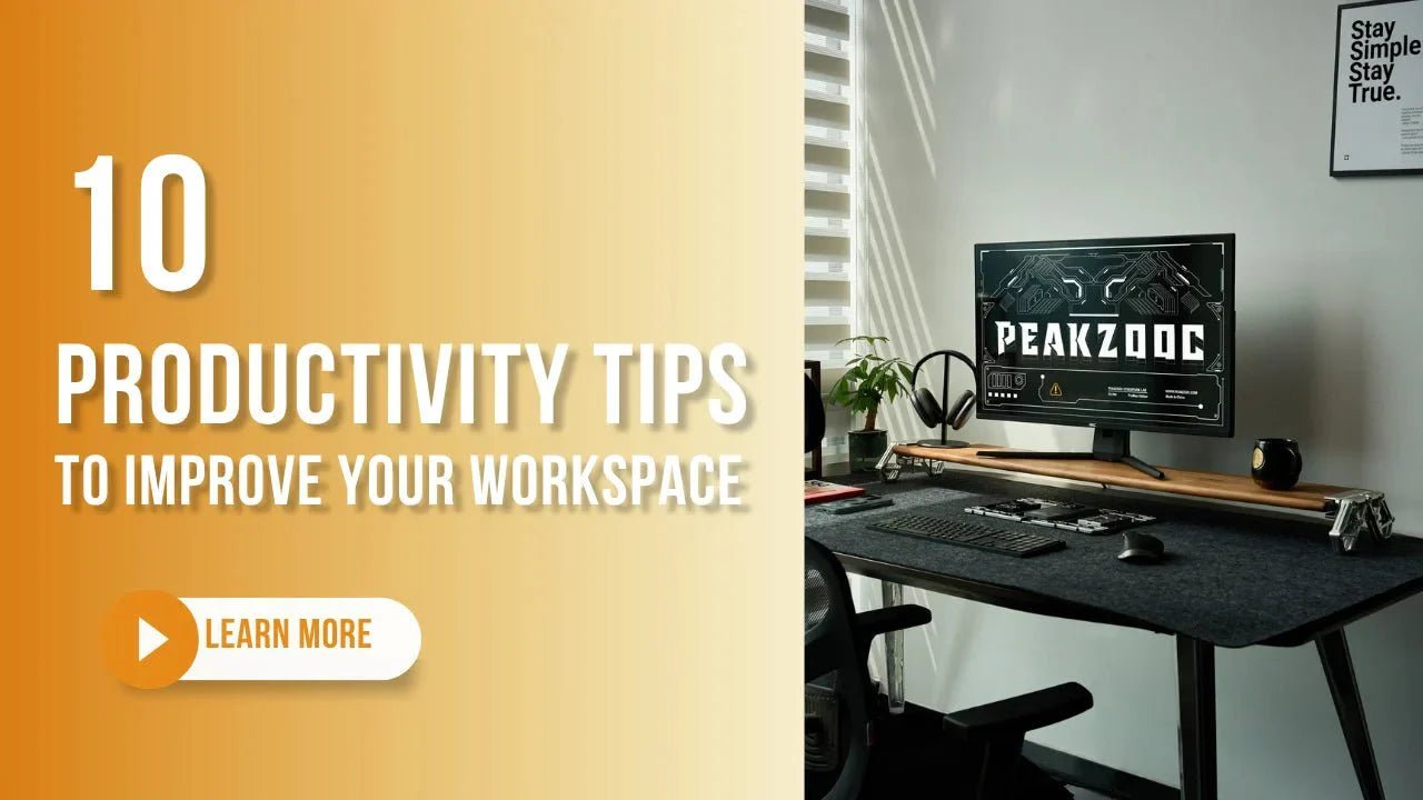 10 Productivity Tips to Improve Your Workspace | Peakzooc - Peakzooc