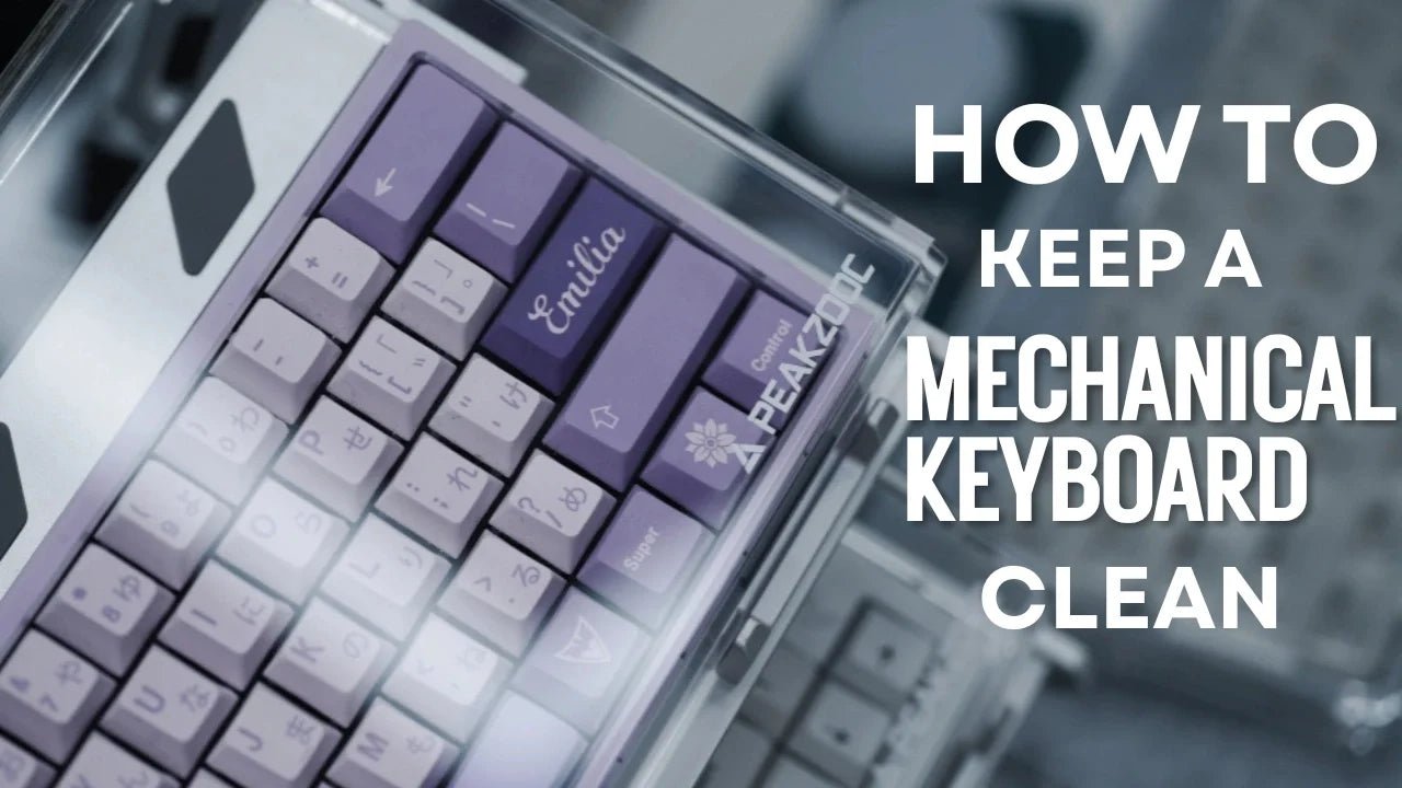 How to Keep a Mechanical Keyboard Clean When Not in Use - Peakzooc